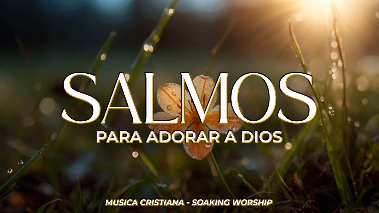SALMOS CANTADOS ✨ | Permanece en Su Presencia 🌿 | Gratitud y Adoración Íntima