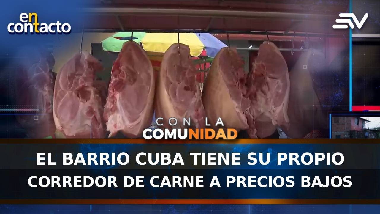 El barrio Cuba tiene su propio corredor de carne a precios bajos | En Contacto | Ecuavisa