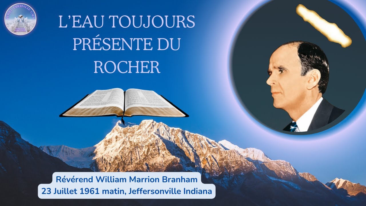 L'eau toujours présente du Rocher (The ever-present water from the rock) William Marrion Branham
