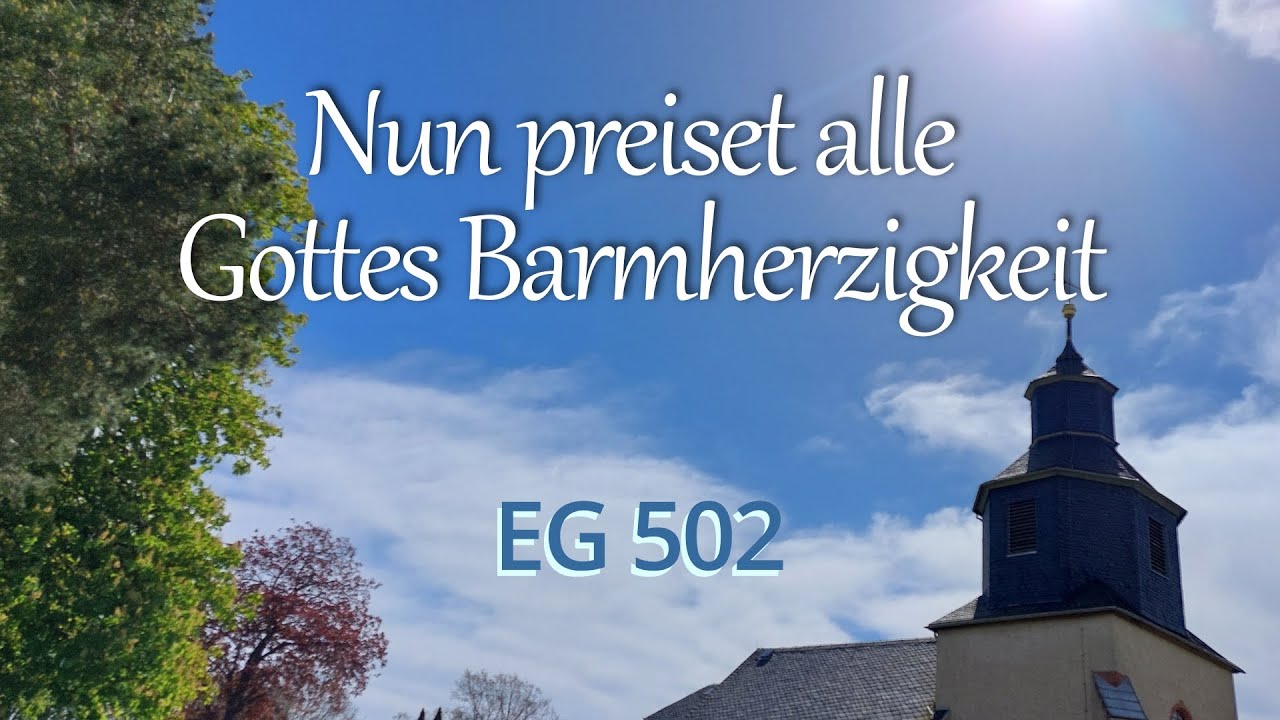 Nun preiset alle Gottes Barmherzigkeit, EG 502 (mit Text zum Mitsingen)