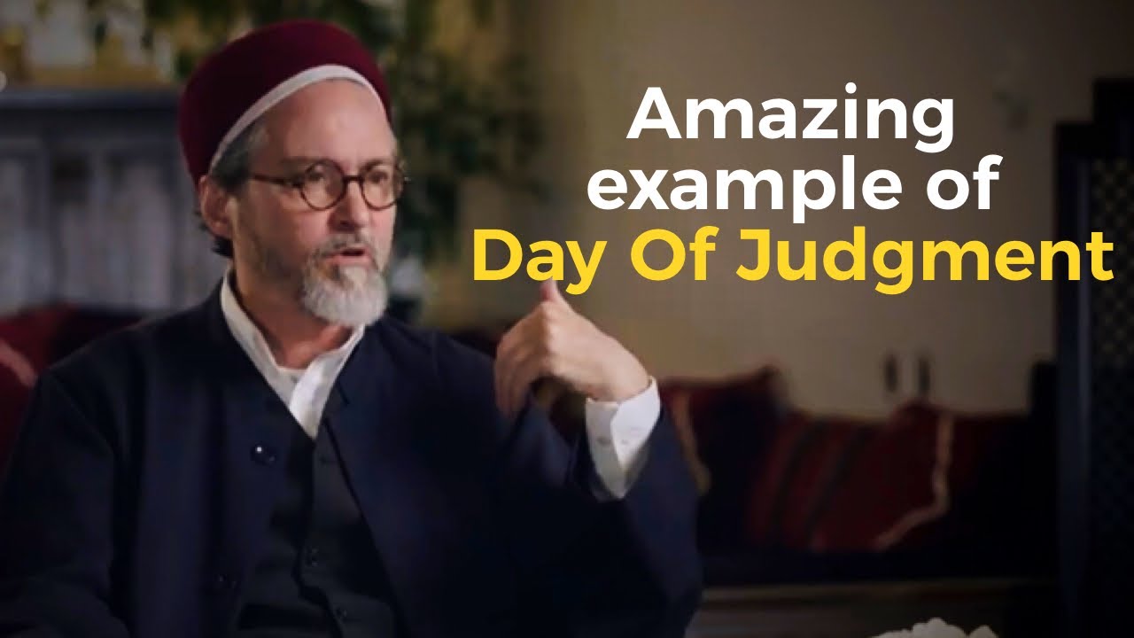 Striking example of the day of Judgment ~ Shaykh Hamza Yusuf