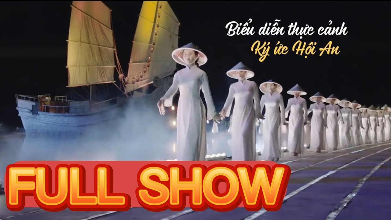 Ký Ức Hội An full show- xem để trải nghiệm, nên đi