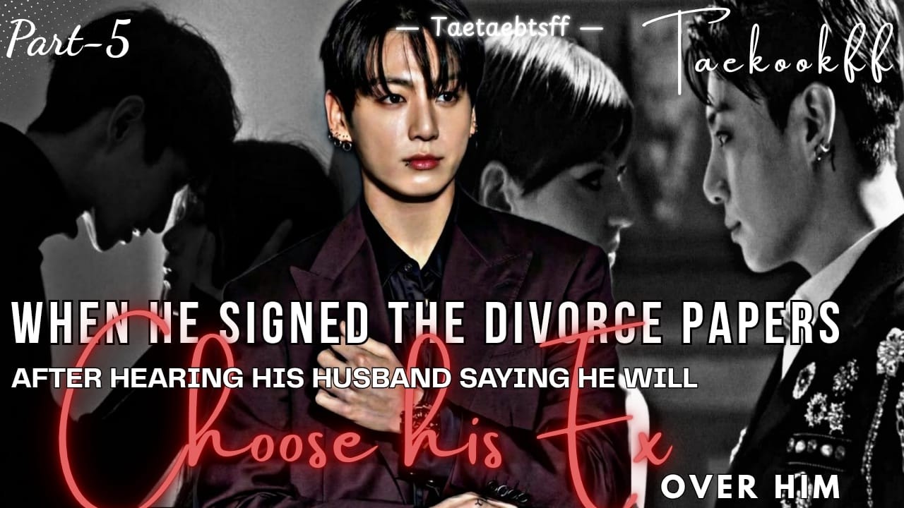When he signed thedivorce papers after hearing hishusband say that hewill still choosehis...(5/6).