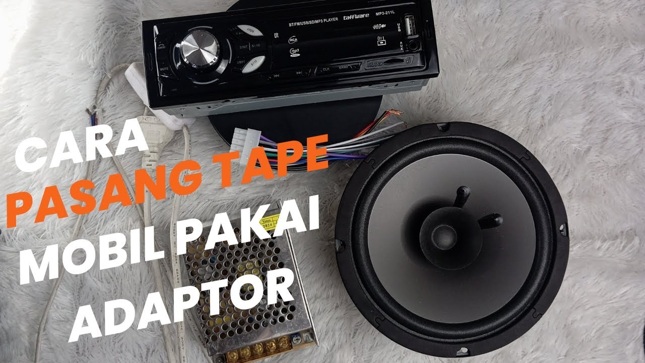 Cara Memasang Tape Mobil untuk dirumah dengan Adaptor Power Supply