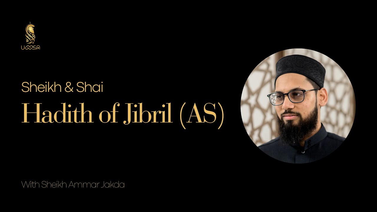 Sheikh & Shai: Hadith of Jibril (AS) with Sheikh Ammar Jakda