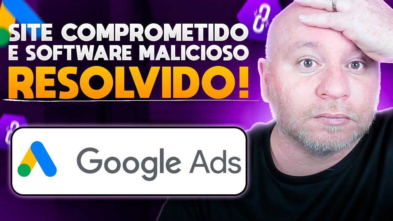 SUPER LINKS - COMO RESOLVER SITE COMPROMETIDO E SOFTWARE MALICIOSO NO GOOGLE ADS