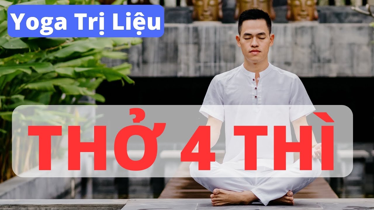 THỞ 4 THÌ (Lợi ích; Khuyến cáo; Hướng dẫn; Cách tập; Lỗi hay gặp)