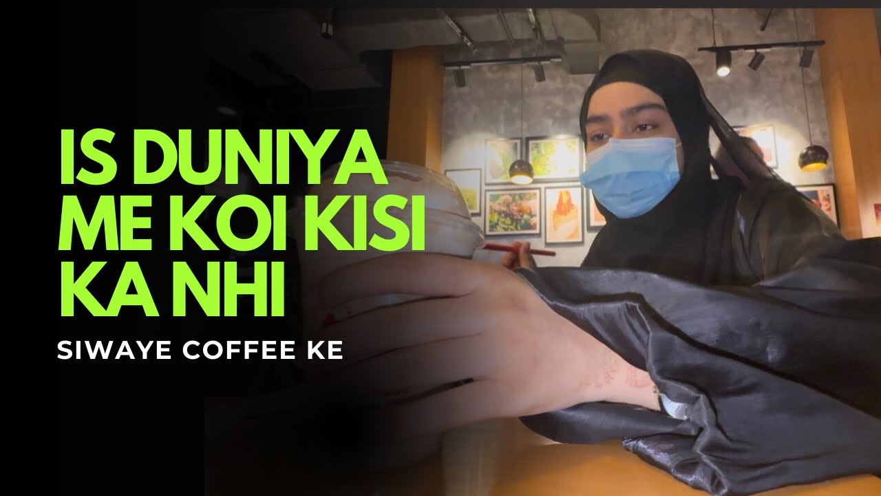 Is Duniya Mein Koi Kisi Ka Nahi… Siwaye Coffee Ke ☕