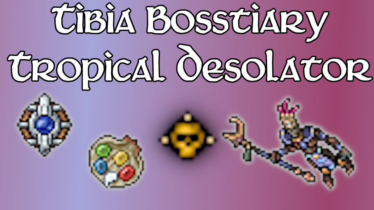 Bosstiary - Tropical Desolator
