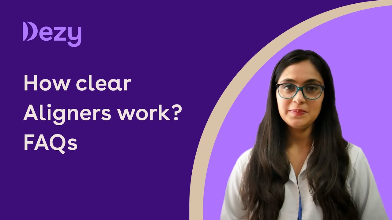 How Clear Aligners Work? | Step-By-Step Guide To Invisible Braces | Dezy Dental