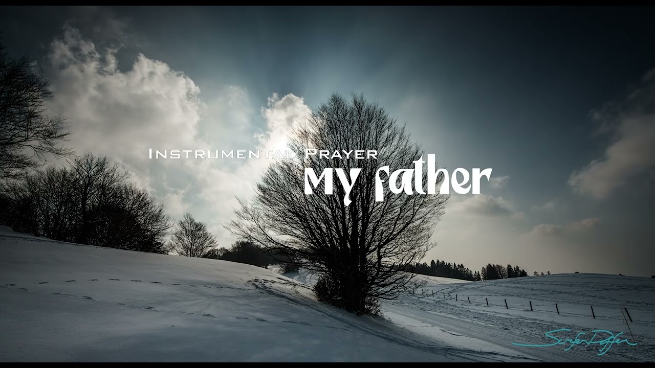 [playlist] my father (Instrumental Prayer)