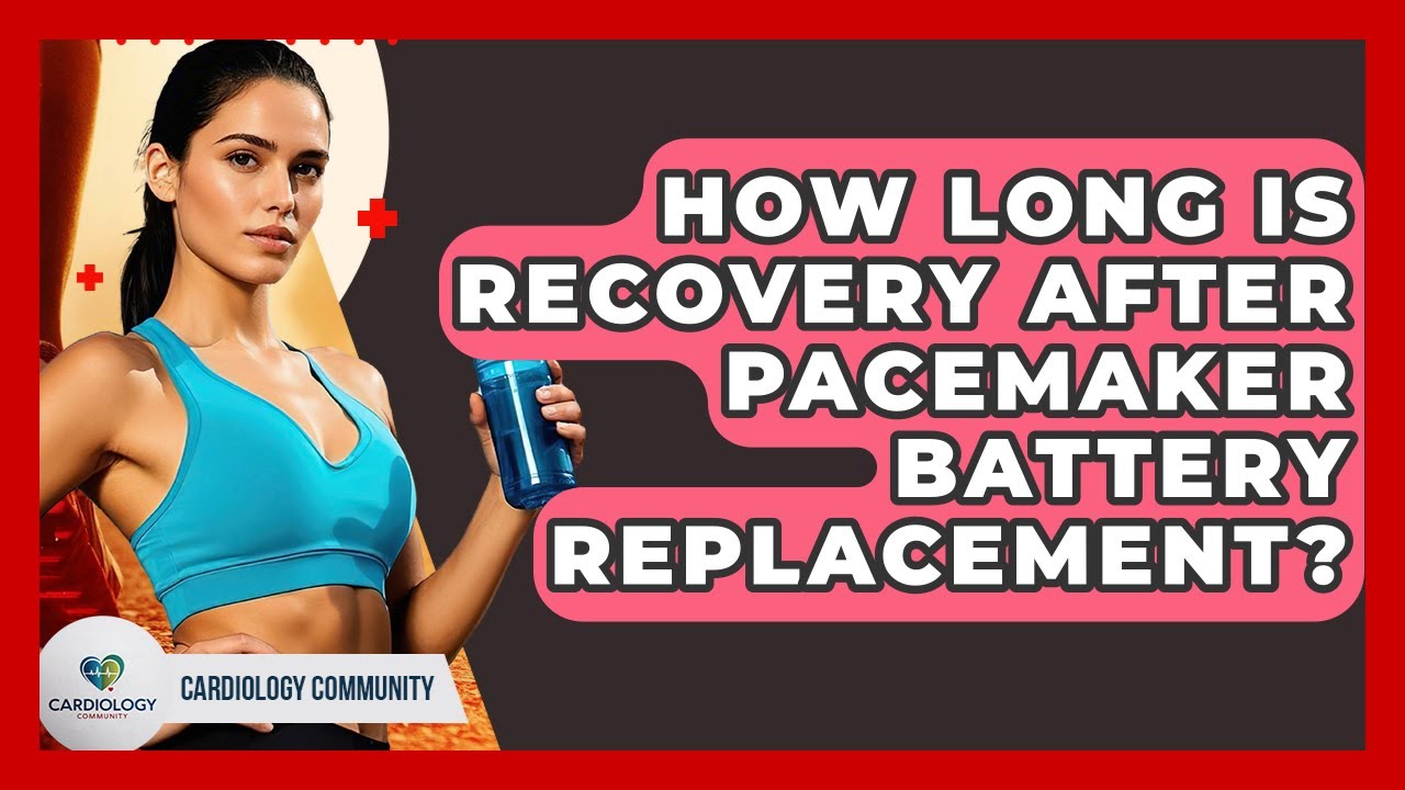 Сколько времени занимает восстановление после замены батареи кардиостимулятора? &mdash; Кардиологическо...