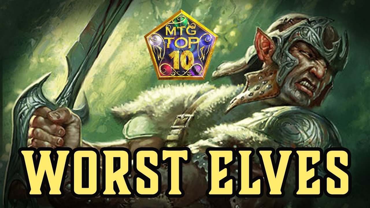 MTG Top 10: The WORST Elves in Magic: the Gathering | Episode 505