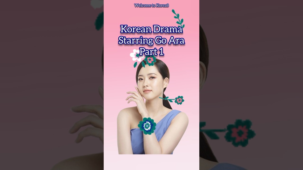 KOREAN DRAMA STARRING GO ARA PART 1