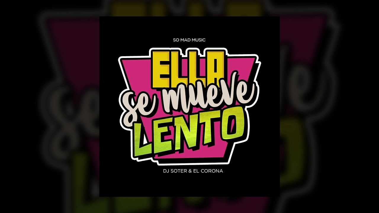 Ella Se Mueve Lento - Dj Soter & El Corona