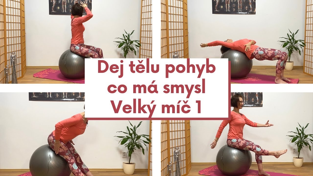 Vstaň a dej tělu pohyb co má smysl - Velký míč 1
