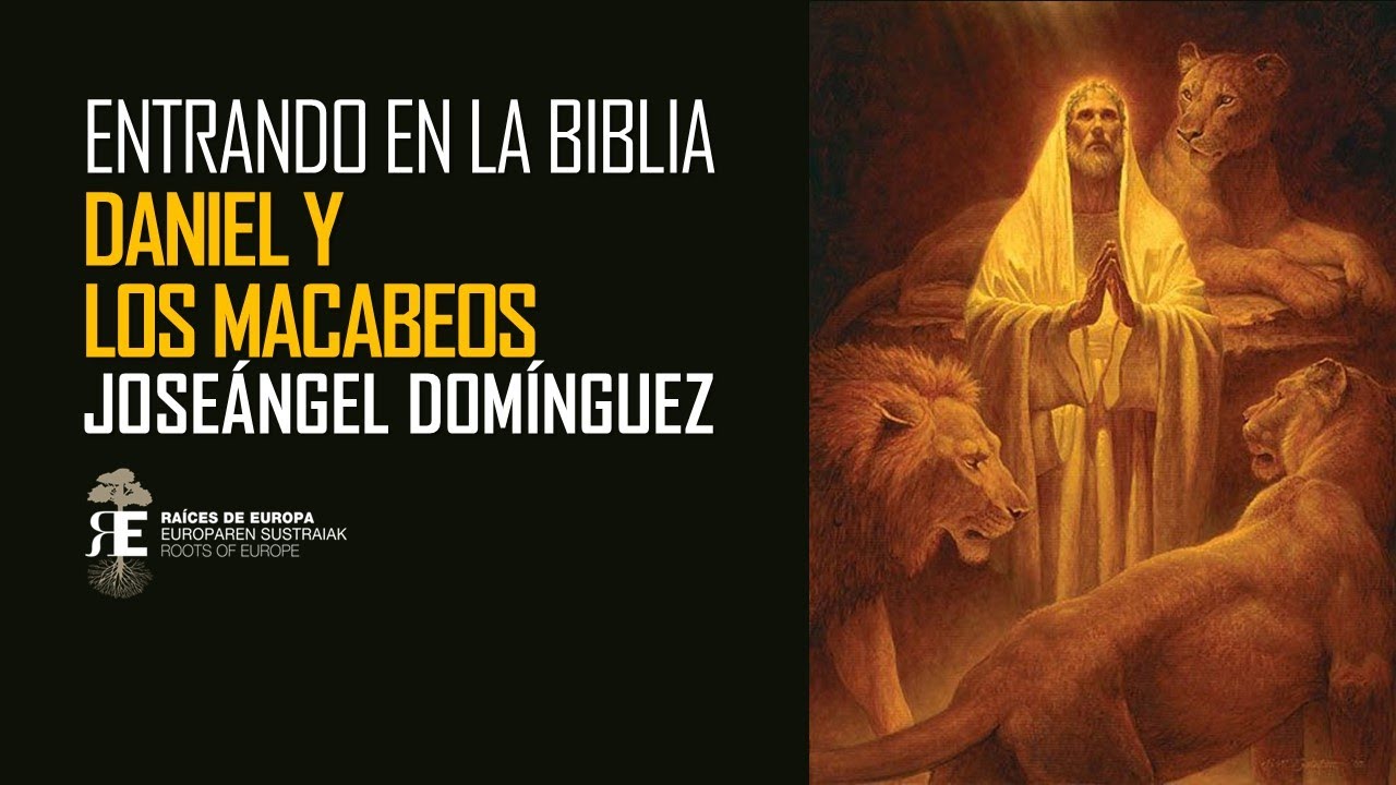 Entrando en la Biblia 4. Daniel, siervo del rey de Babilonia y los Macabeos. Joseángel Domínguez
