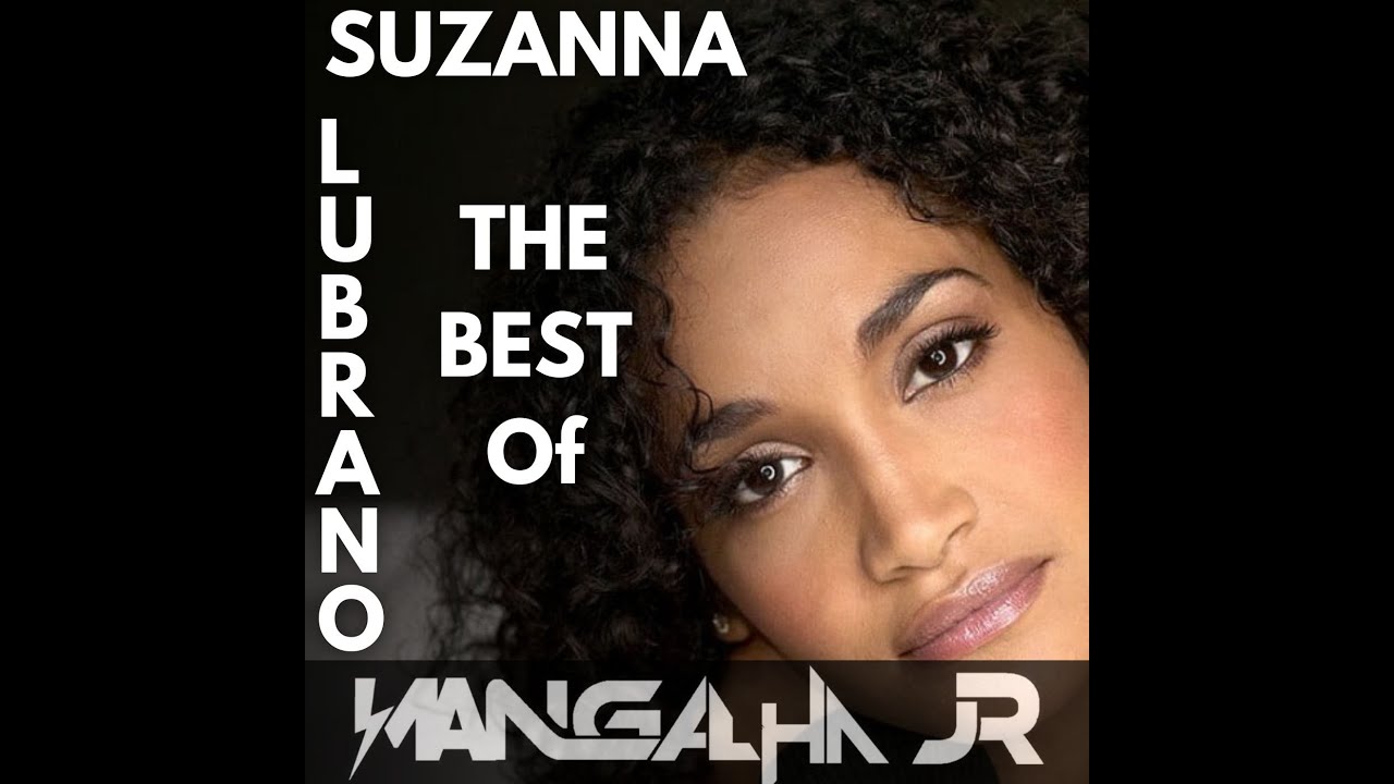 THE BEST OF SUZANNA LUBRANO - DJ MANGALHA JR