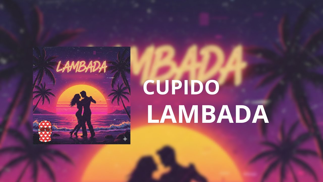 CUPIDO X LAMBADA