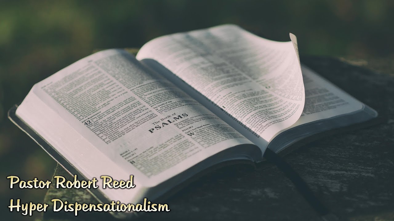 Robert Reed - Hyper Dispensationalism