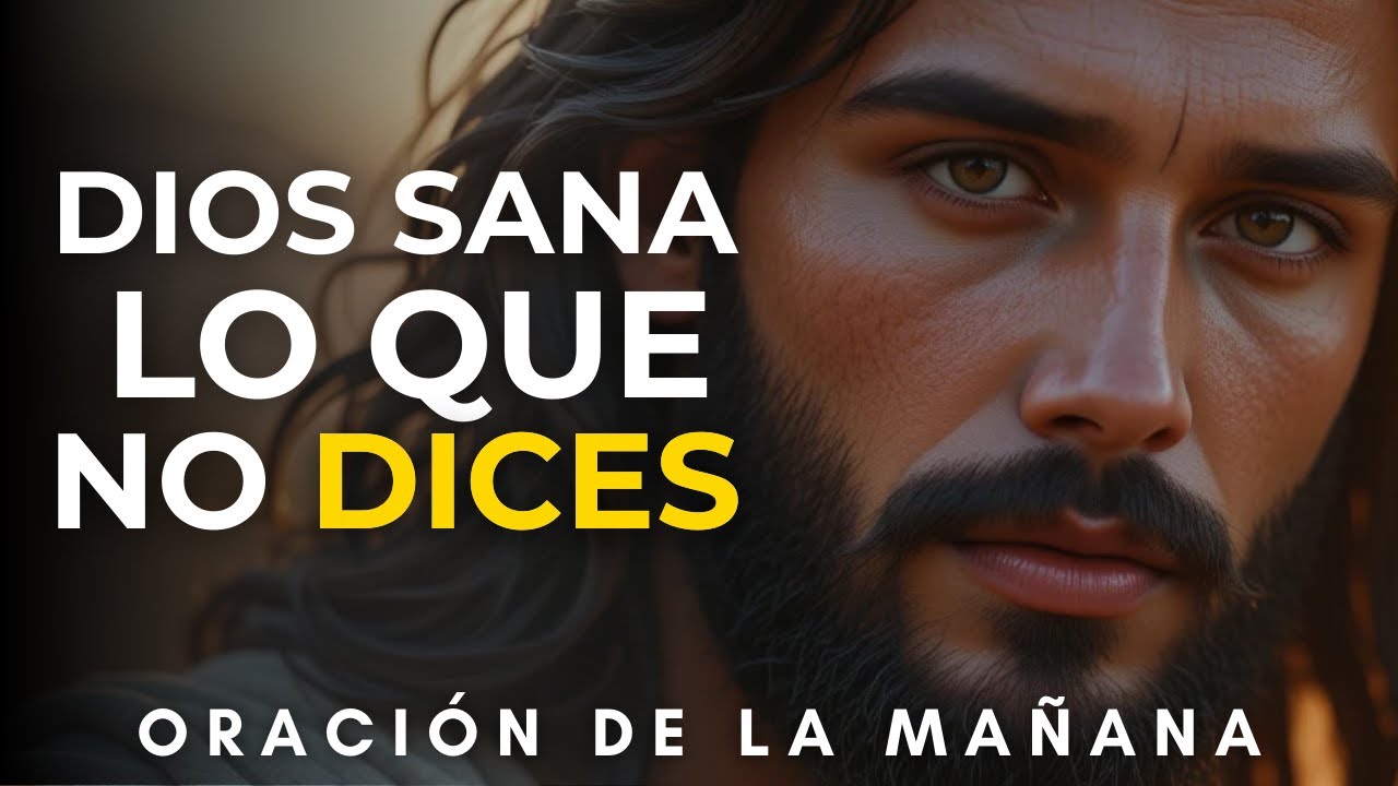 Oración de la Mañana | SANACIÓN Para el Corazón que Guarda Heridas Invisibles