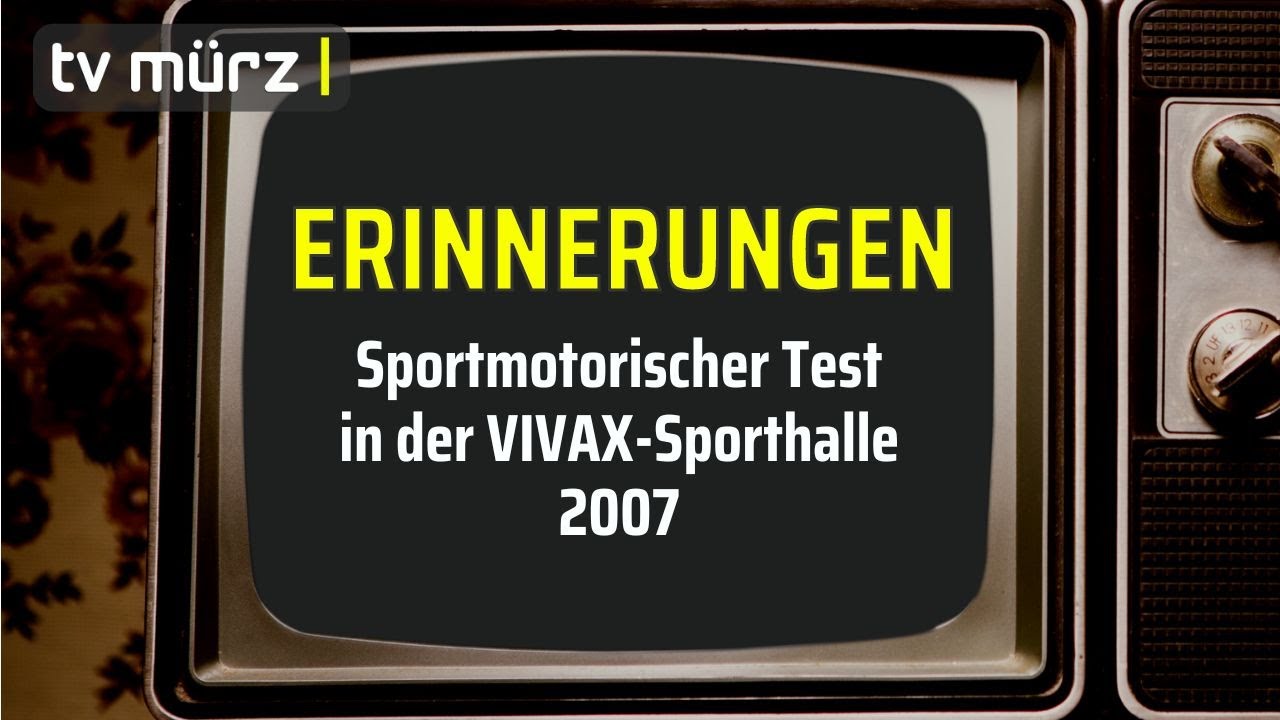 tv mürz | ERINNERUNGEN: Sportmotorischer Test in der VIVAX-Sporthalle | 2007