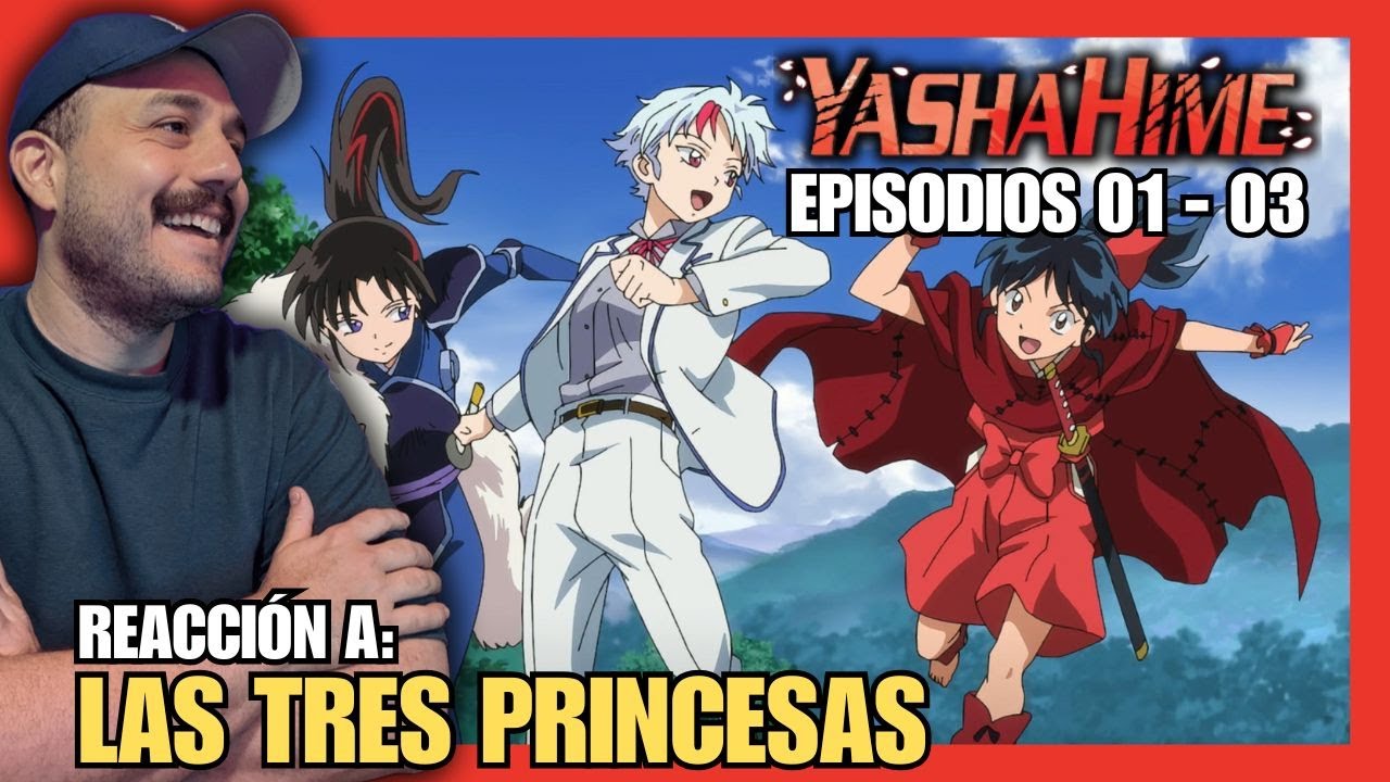 LAS TRES PRINCESAS 😄 | REACCIÓN A YASHAHIME ( 01 - 03 )
