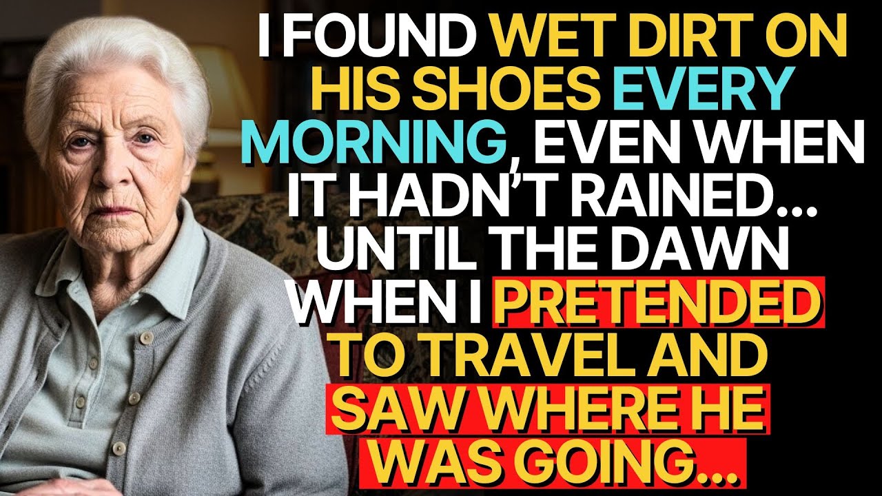 I FOUND WET DIRT ON HIS SHOES EVERY MORNING, EVEN WHEN IT HADN’T RAINED👵🥀 STORY ABOUT THIS GRANDMA