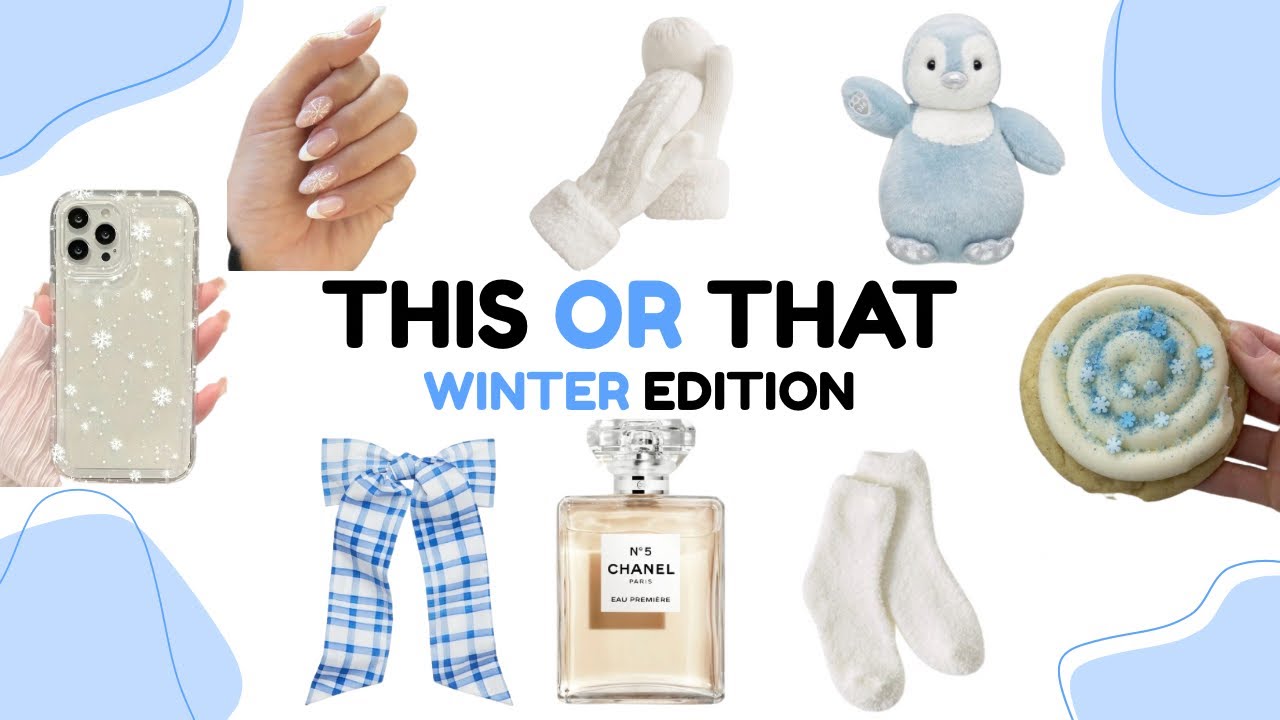 This or That ❄️✨🧣| Winter Edition