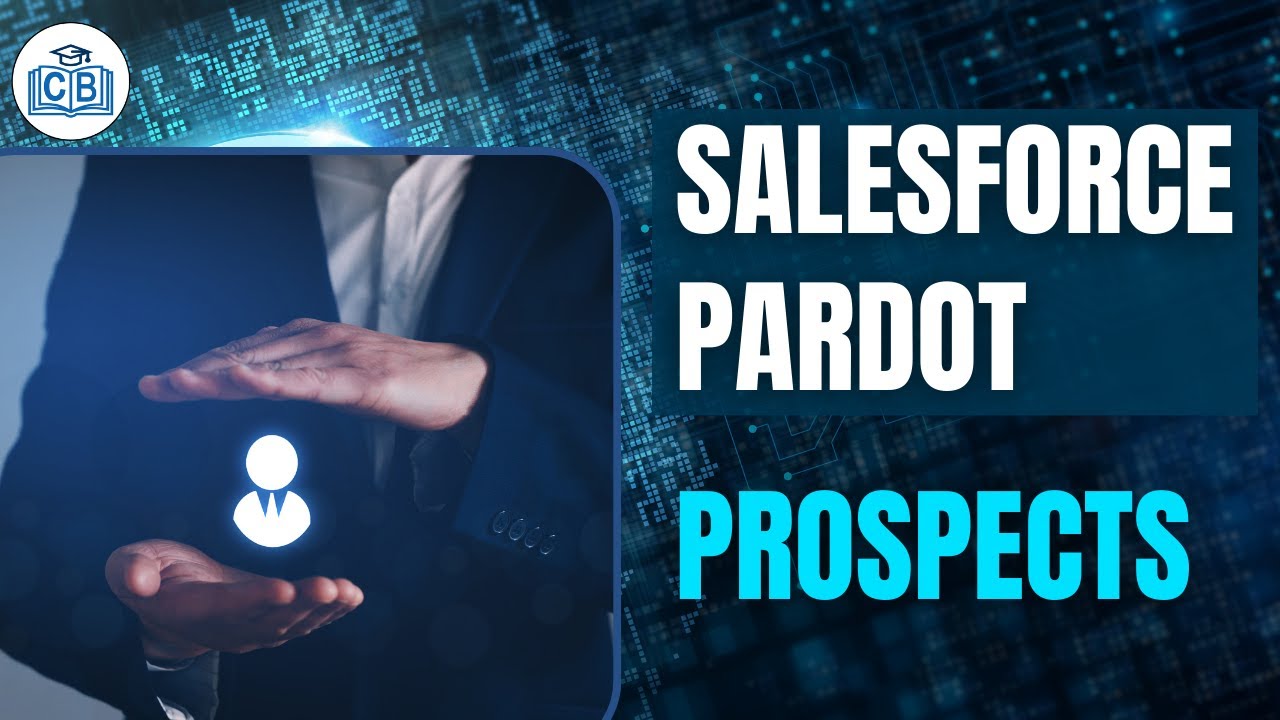 Prospects | Salesforce Pardot Training | Salesforce Pardot Course | Salesforce Pardot | Cyberbrainer