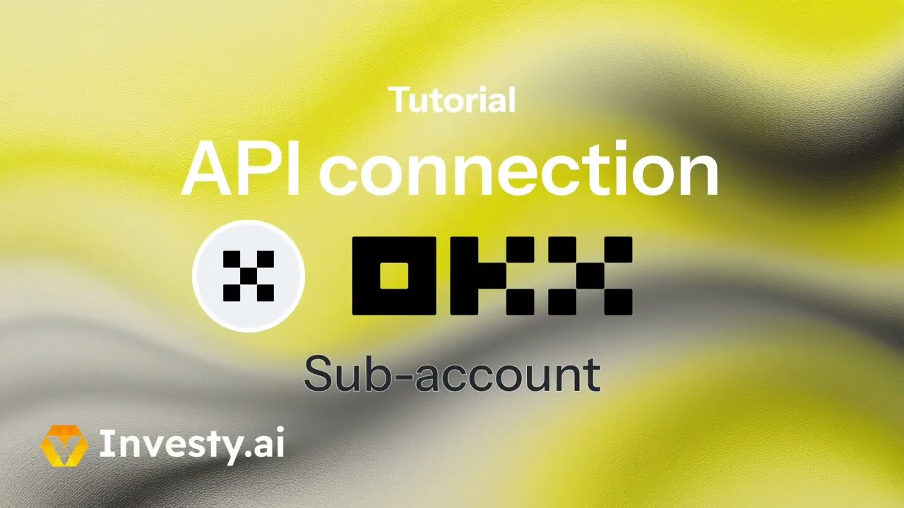 Tutorial: OKX API connection with Investy.ai | Sub account