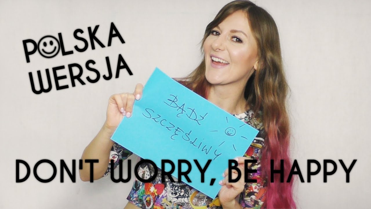 DON'T WORRY, BE HAPPY 🙃 Bobby McFerrin POLSKA WERSJA | POLISH VERSION by Kasia Staszewska