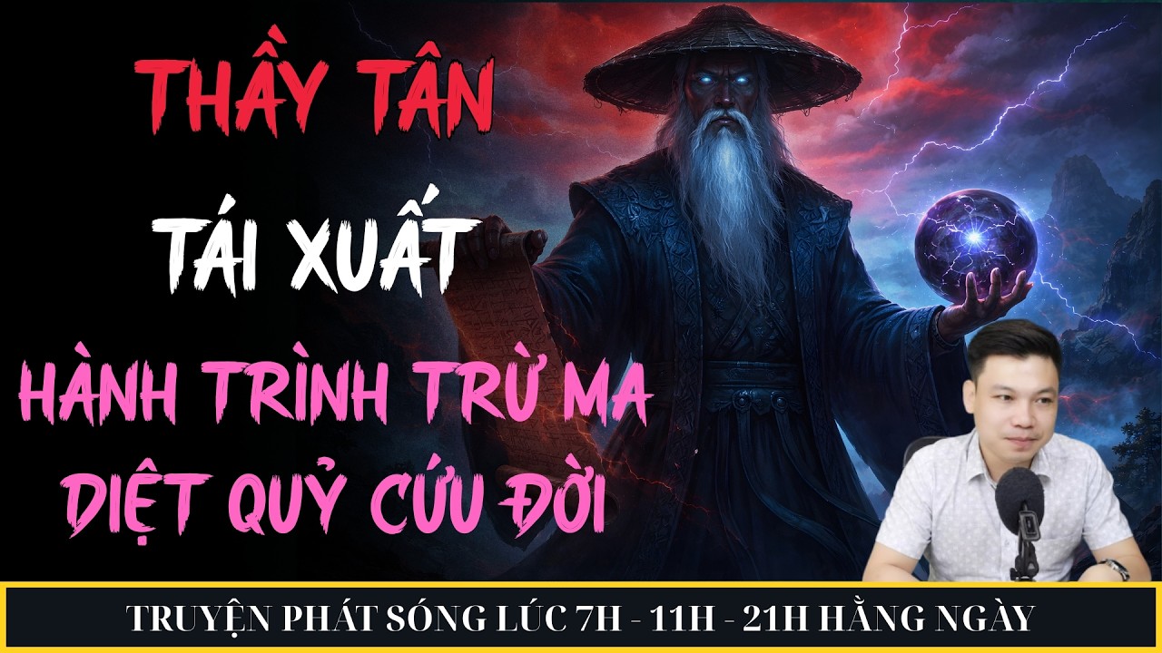 THẦY TÂN TÁI XUẤT - HÀNH TRÌNH TRỪ MA DIỆT QUỶ CỨU ĐỜI TẬP 1 | MC ĐÌNH SOẠN KỂ CHUYỆN