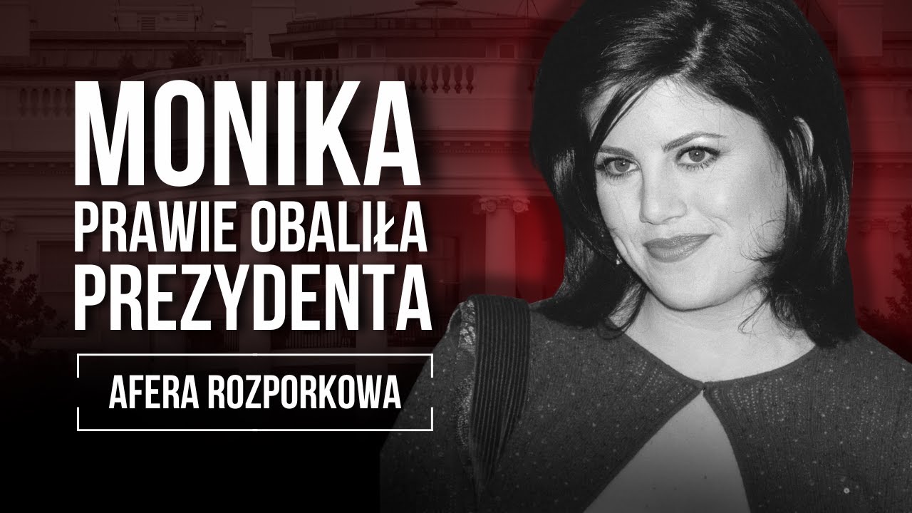 JAK 22 LATKA ROZPĘTAŁA NAJWIĘKSZĄ AFERĘ ROZPORKOWĄ W HISTORII? BILL CLINTON I MONICA LEWINSKY.