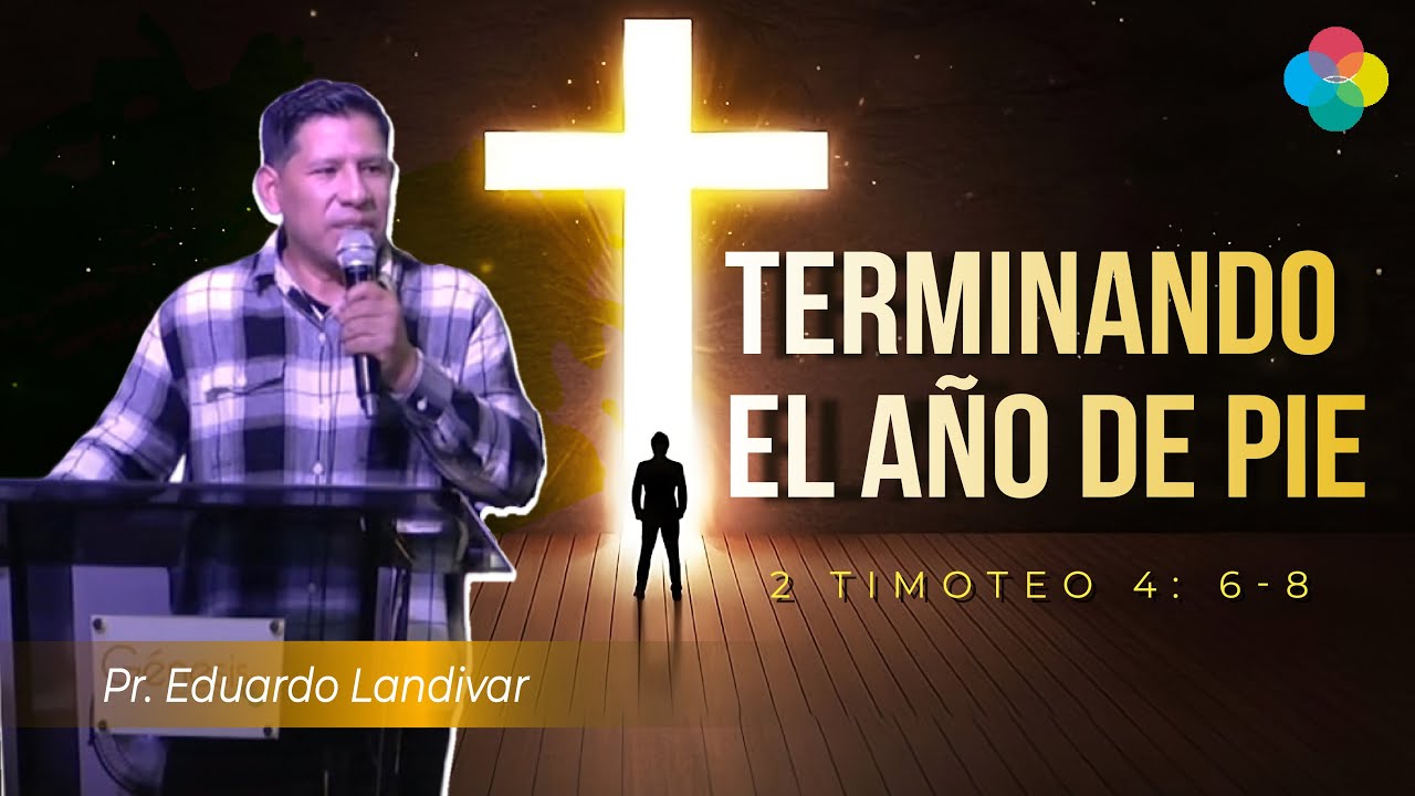 TERMINANDO EL AÑO DE PIE (2 TIMOTEO 4: 6-8)