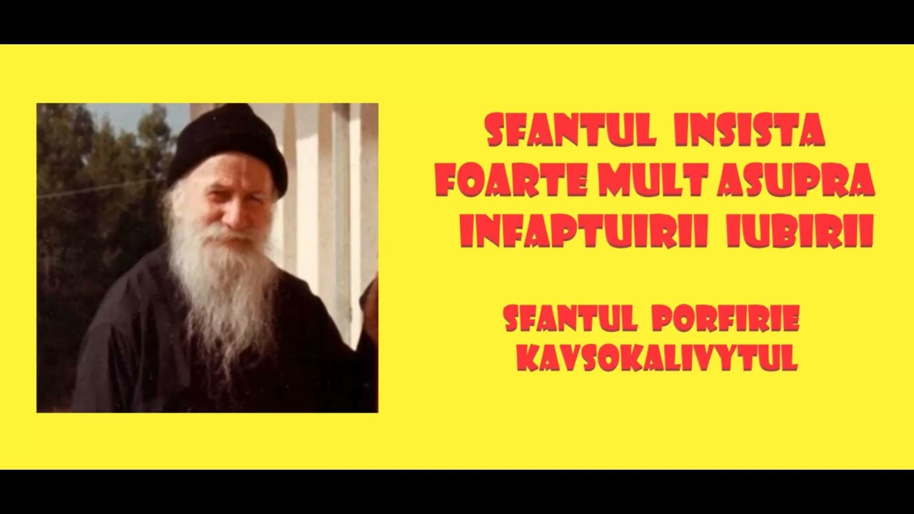 Sfantul insista foarte mult asupra infaptuirii iubirii - Sfantul Porfirie Kavsokalivytul