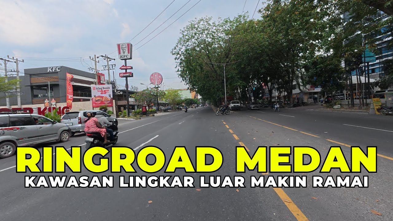 Suasana Ringroad Medan 2026 | Kawasan Lingkar Luar Medan yang Terus Berkembang