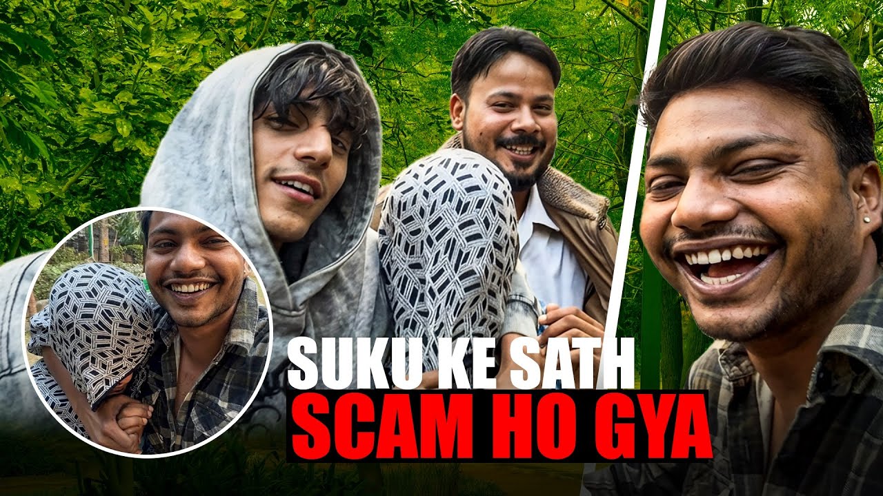 Suku ke sath scam ho gaya  😂