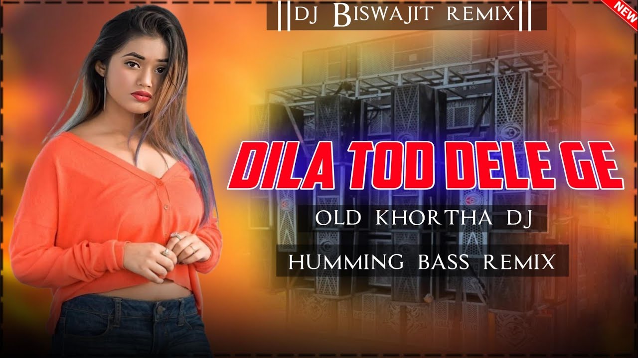 Dila Tod Dele Ge Dj Song Remix||Old Khortha Dj Song||Dj Biswajit Remix 