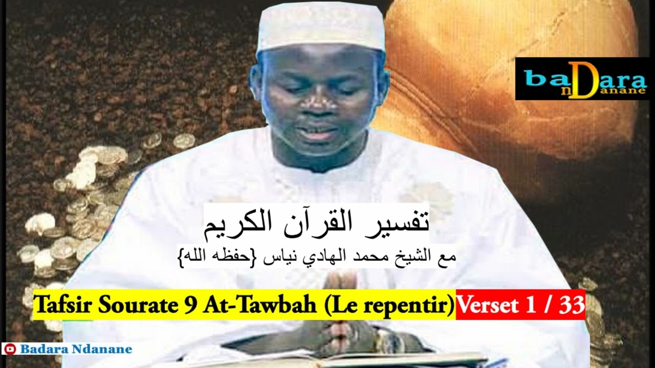 Tafsir Sourate 9 At-tawbah التوبة (Le repentir) Verset 1 à 33 par Oustaz Hady NIASS