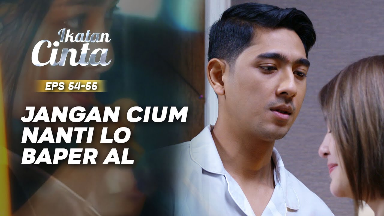 Awas Baper! Mas AL Mau Mencium Andin Nih | IKATAN CINTA | EPS.54-55 (2/3)