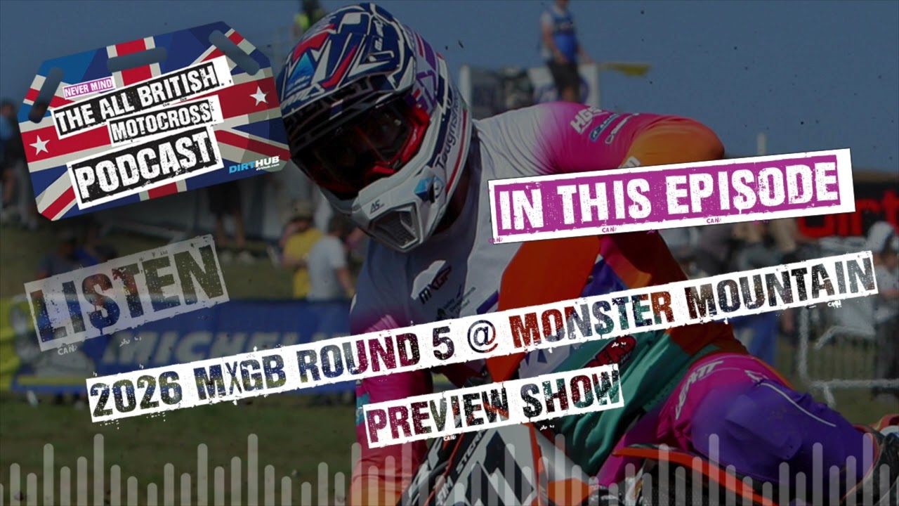 Who will win out in Wales? All British Motocross Podcast - 2026 MXGB Round 5 Preview Show
