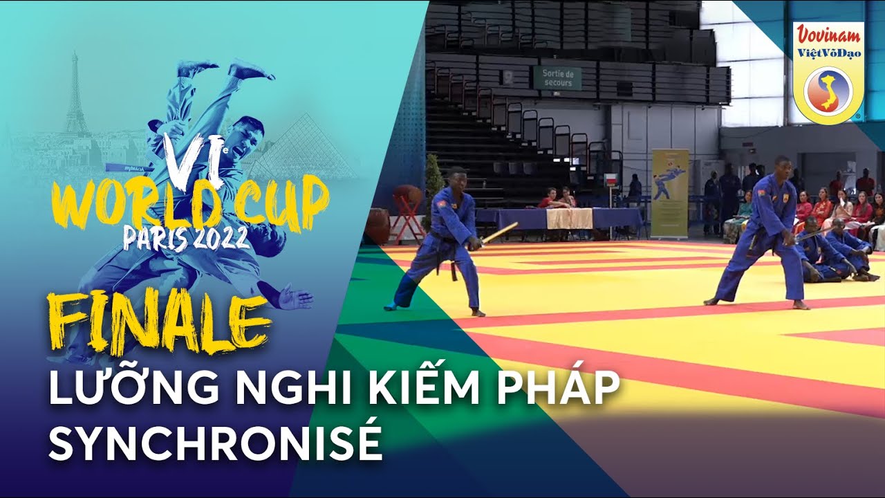 FINALE LƯỠNG NGHI KIẾM PHÁP SYNCHRONISÉ - 6ème World Cup Vovinam VVD Paris 2022