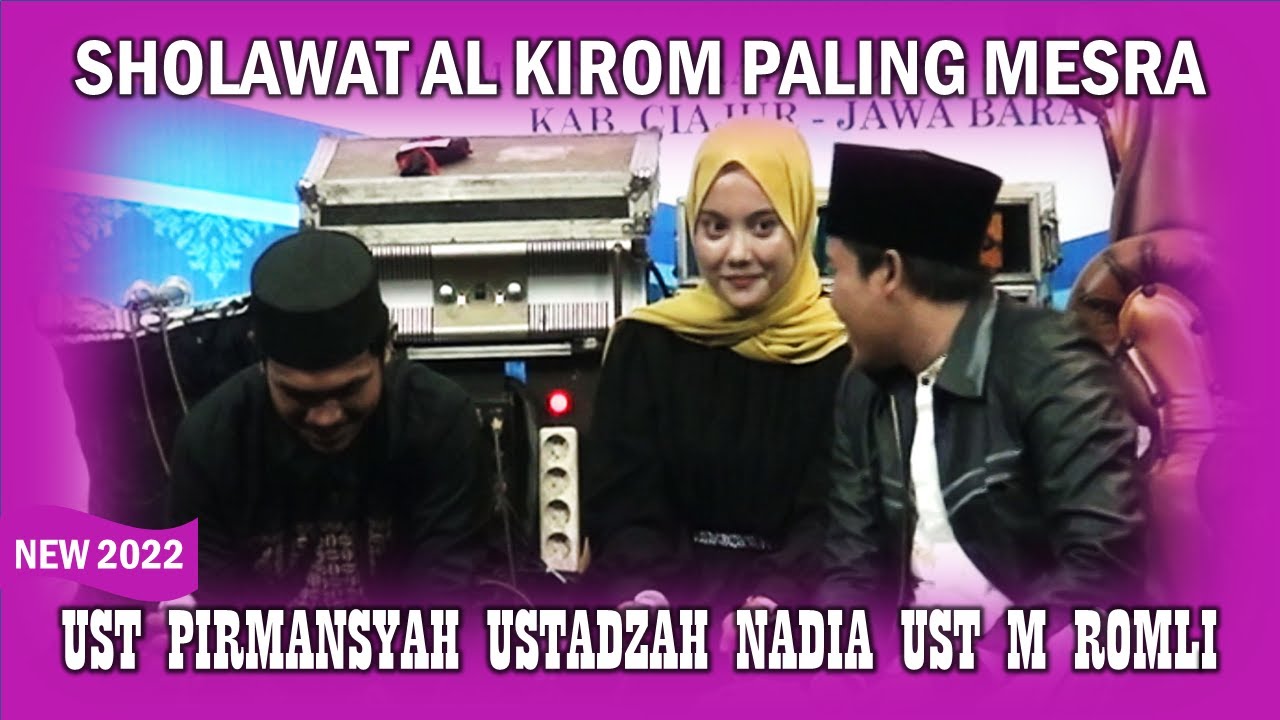 Viral.. Sholawat Al Kirom Paling Mesra Ust Romli Hj Nadia Ust Firmansyah Live 15.7.2022