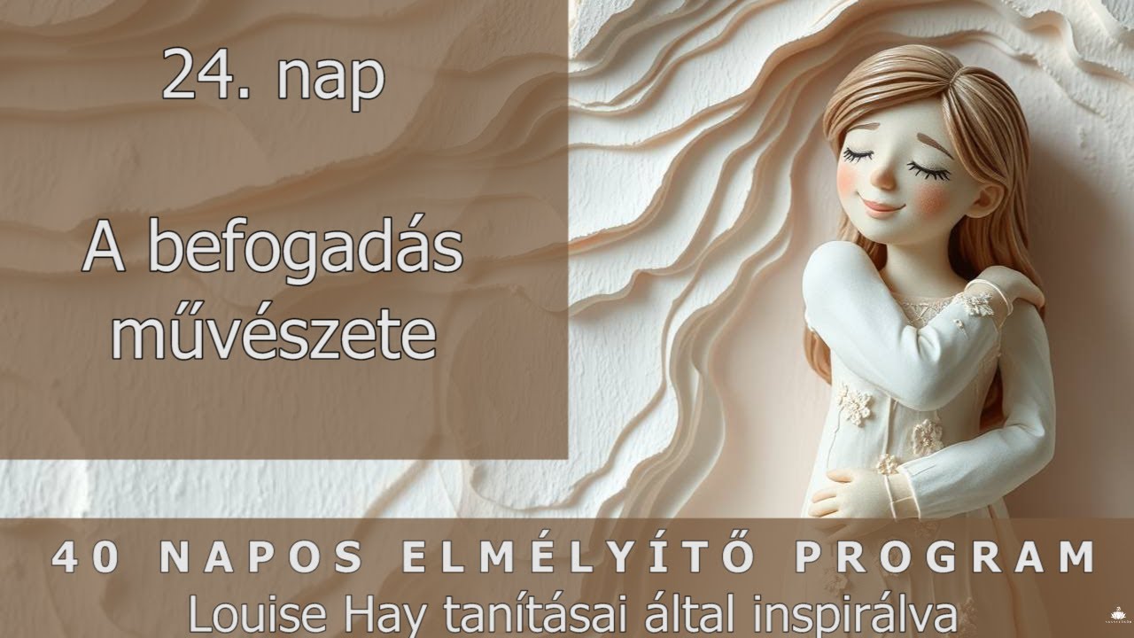 40 napos elm&eacute;ly&iacute;tő program 24. nap - Louise Hay tan&iacute;t&aacute;sai &aacute;ltal inspir&aacute;lva