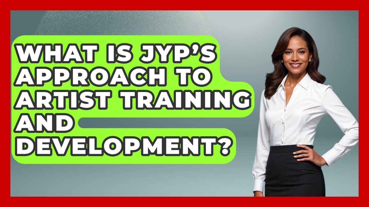 What Is JYP’s Approach to Artist Training and Development? | K Pop Heros News
