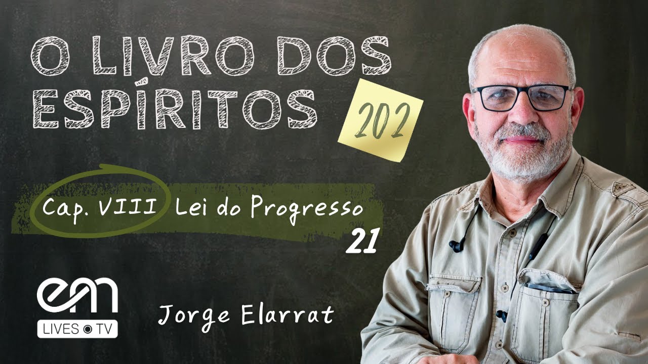 O LIVRO DOS ESPÍRITOS #202 | Lei do Progresso — Civilização (Parte 4)  | Jorge Elarrat | EM Lives TV