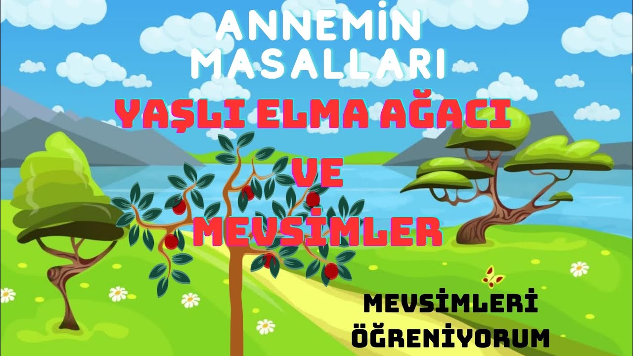 Yaşlı Elma Ağacı ve Mevsimler/Yazarı Olduğum Masal-Hikayeler/Eğitici Masallar/Mevsimleri Öğreniyorum
