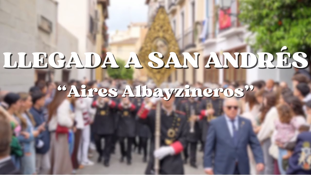 Llegada a San Andrés || Aires Albayzineros || Domingo de Ramos || 2025