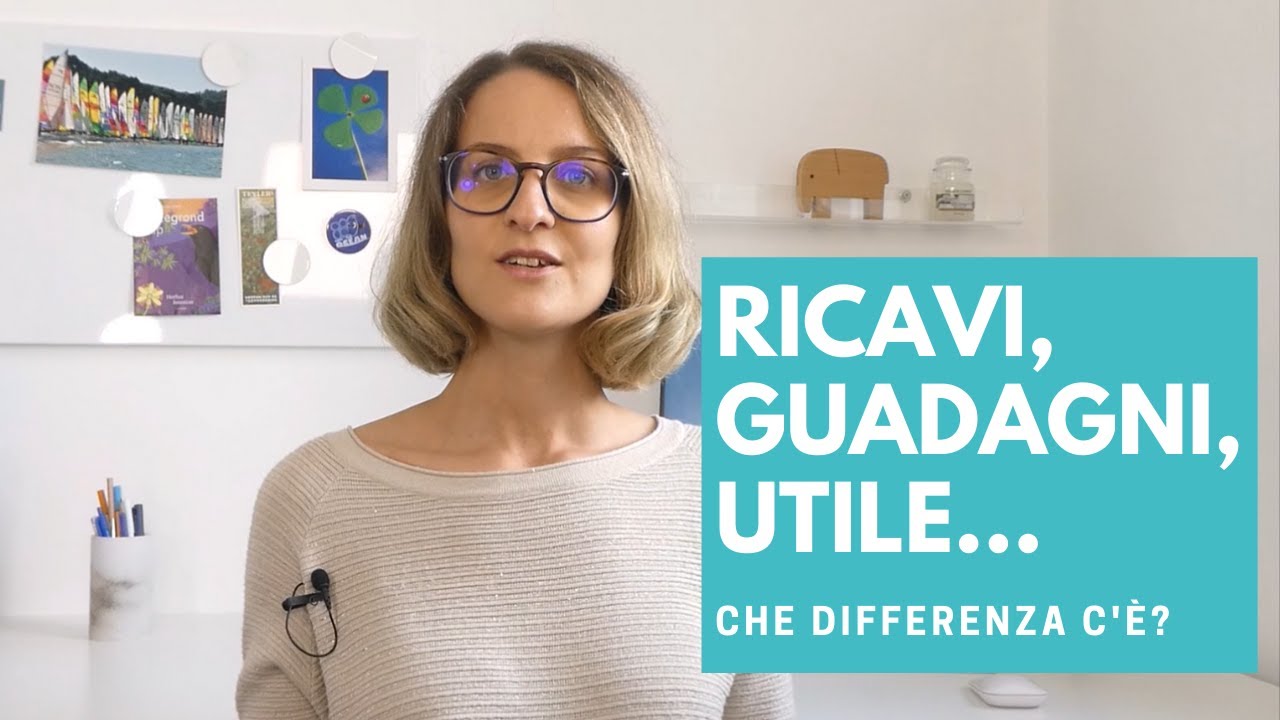 Ricavi, guadagni, utile...che DIFFERENZA c'&egrave;?